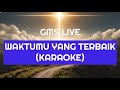 WAKTUMU YANG TERBAIK KARAOKE NO VOCAL