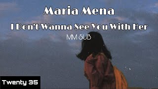 Maria Mena - I Don&#39;t Wanna See You With Her (MM SUB)