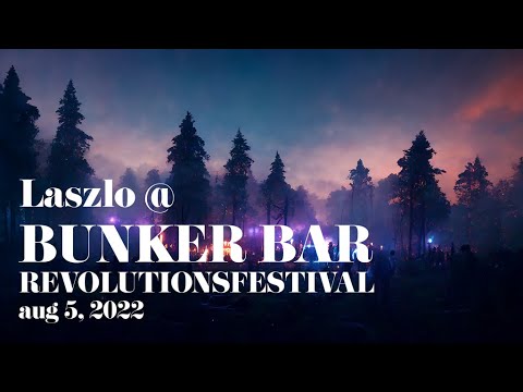 Laszlo @ Bunker Bar Revolutionsfestival (2022-08-05) Melodic house / techno