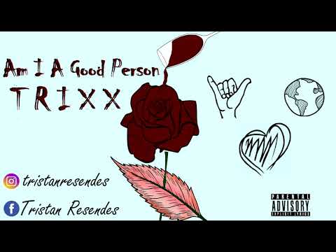 Am I A Good Person - Trixx