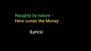 Naughty by nature - Here comes the money (lyrics)