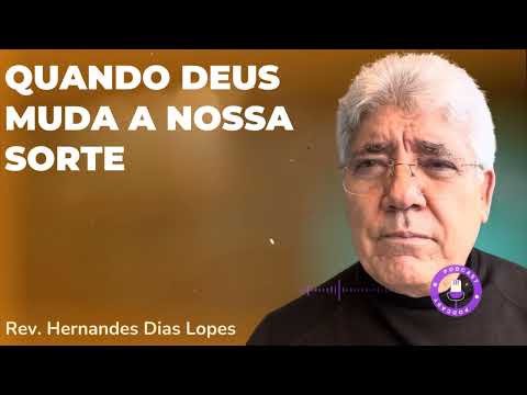 QUANDO DEUS MUDA A NOSSA SORTE - Hernandes Dias Lopes