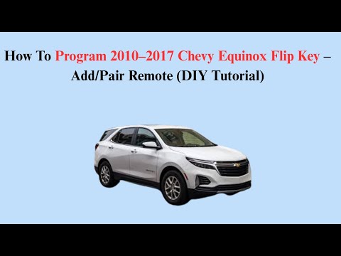 How To Program 2010–2017 Chevy Equinox Flip Key – Add/Pair Remote (DIY Tutorial)