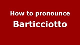 How to pronounce Barticciotto