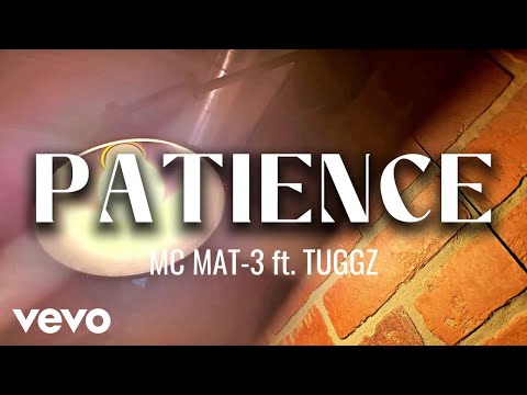 MC MAT-3 - Patience (Official Music Video) ft. Tuggz