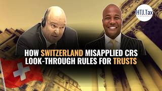 How Switzerland Misapplied CRS Look-Through Rules for Trusts