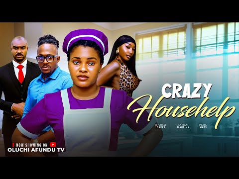 CRAZY HOUSEHELP - SARIAN MARTIN, KENNETH NWADIKE, PEARL WATT