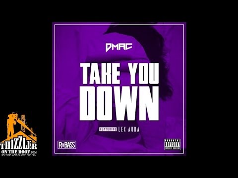 Dmac ft. Lex Aura - Take You Down [Thizzler.com]