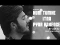 Hum Tumhe Itna Pyaar Karenge Cover Mohammed Aziz Shahab AdEeZ Amit Singh Thakur Kalakaar