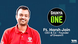 Shunya One Ep. 138: Feat. Harsh Jain, CEO & Co - Founder of Dream11