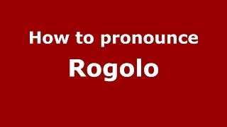 How to pronounce Rogolo