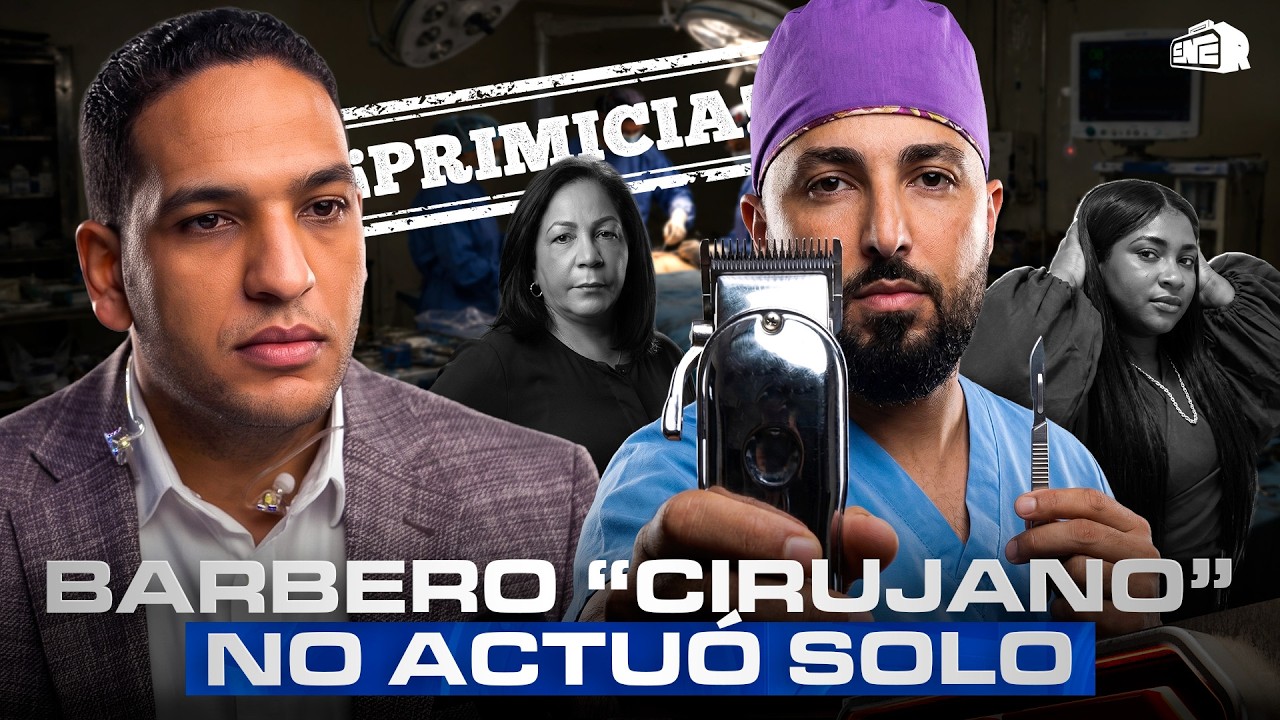 ¡PRIMICIA! REVELAN BARBERO SE HIZO PASAR POR CIRUJANO NO ACTUÓ SOLO Y HAY MÁS VICTIMAS
