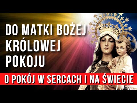 MODLITWA DO MATKI BOŻEJ KRÓLOWEJ POKOJU ❤️🙏❤️  O POKÓJ SERCA ,  POKÓJ W POLSCE I NA CAŁYCM ŚWIECIE.