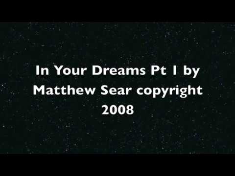 Matthew Sear - In Your Dreams Pt 1