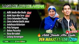 Download lagu Eda Ezrin & Den Manjo - ADIK JANDO ABE DUDO - ADEK SAYE ABE SORE || LAGU MELAYU MODERN KELANTAN 2026 mp3
