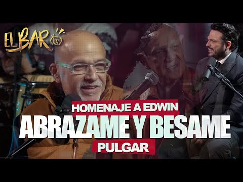 Homenaje a Edwin Pulgar | Abrazame y Besame  | EL BAR TV entrevista con DAVID PARRA