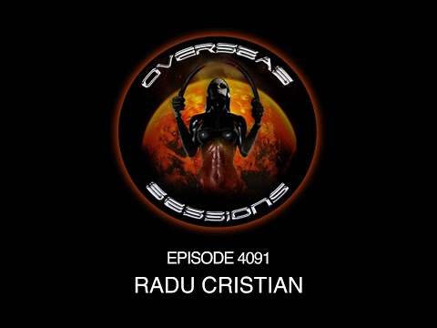 Radu Cristian - Overseas Sessions Podcast 4091