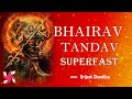 Bhairav Tandav Superfast | Bhairav Tandav Stotram | श्री भैरव तांडव स्तोत्रम