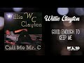 Willie Clayton - Good Enough to Keep Me