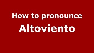How to pronounce Altoviento