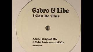 GABRO & LIBE - I CAN BE THIS (12 INCH)
