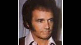 merle haggard because you can,t be mine