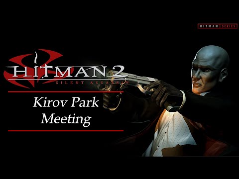 Hitman 2: Silent Assassin - Mission #4 - Kirov Park Meeting