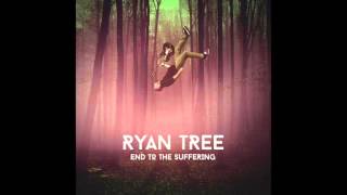 Ryan Tree - End To The Suffering (Official Audio)