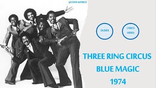 Blue Magic - Three ring circus (lyrics) - 1974