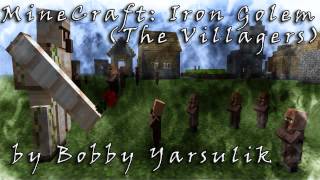 "MineCraft: Iron Golem (The Villagers)" by Bobby Yarsulik