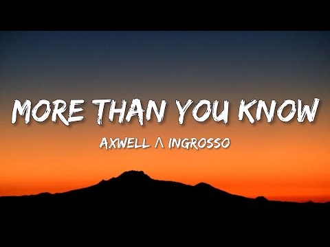 Axwell Λ Ingrosso - More Than You Know (Lyrics)