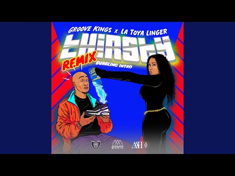 Thirsty Remix Bubbling Intro