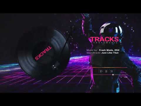 Fresh Mode, ESH - Just Like That