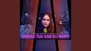 Download lagu Hingga Tua Kan Kunanti (feat. SKA86) mp3