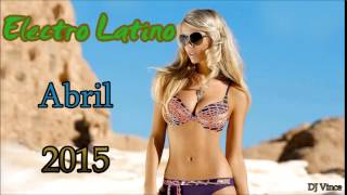 Electro Latino Abril 2015 (DJ Vince)