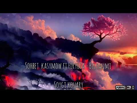 Sohbet Kasymow ft Firyuza - Bilyanmi (music version)