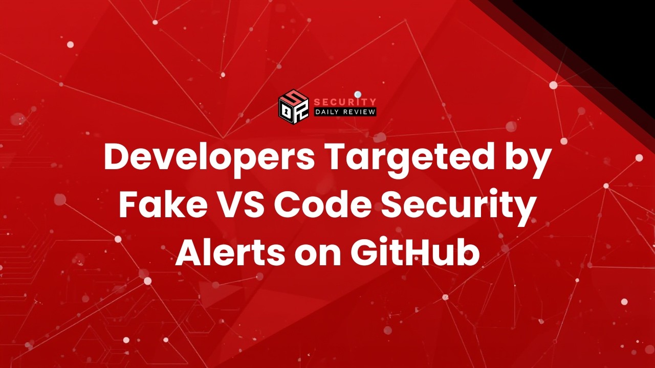 Developers Targeted by Fake VS Code Security Alerts on GitHub