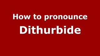 How to pronounce Dithurbide