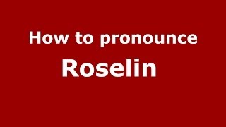 How to pronounce Roselin 