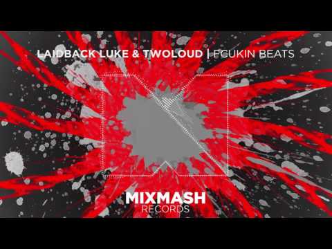 Laidback Luke & TWOLOUD - Fcukin Beats [Out Now!]