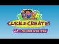 Dora 10 CLICK CREATE THE LITTLE TREE FROG Watchkreen Style