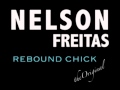 Nelson Freitas Rebound Chick | Original Version ...