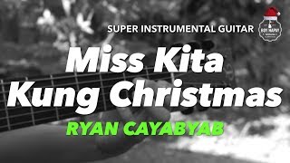 Ryan Cayabyab Miss Kita Kung Christmas instrumental guitar karaoke cover with lyrics