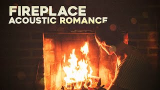 Fireplace Acoustic Romance 🔥❤ Relaxing Music