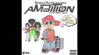 Thomas Tha Franchise - Ambition (Feat. Trev Rich)