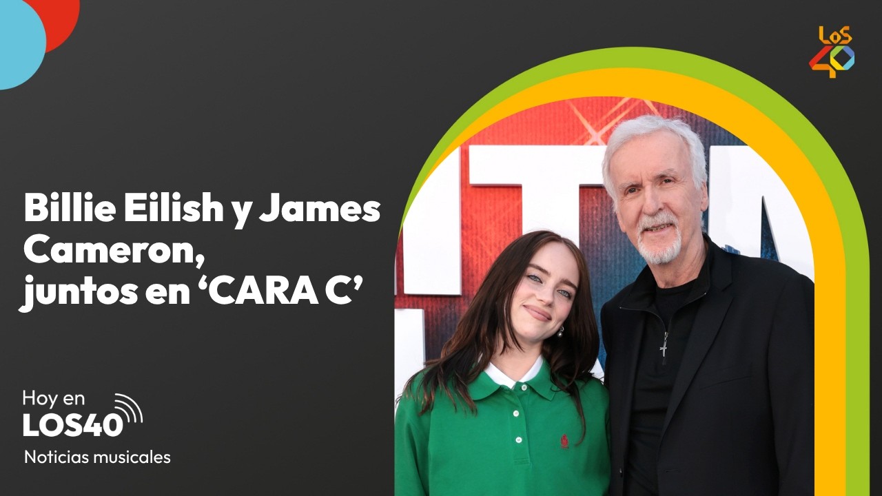 Billie Eilish y James Cameron, en 'CARA C' - Noticias del 8 de mayo | LOS40