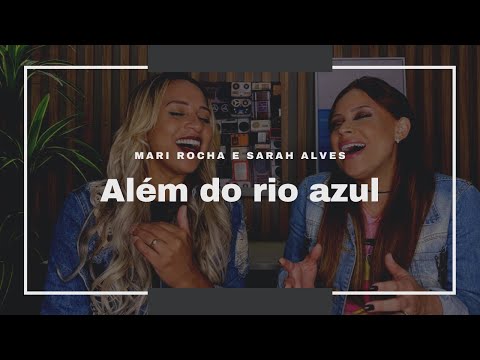 Além do Rio Azul - Mari Rocha e Sarah Alves ( Cover )