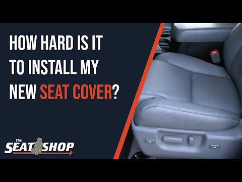 How Hard Is It to Install Your New Seat Cover? | The Seat Shop