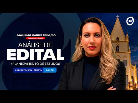 CONCURSO PREF.SÃO LUIS DE MONTES BELOS/GO: ANÁLISE DE EDITAL + PLANEJAMENTO DE ESTUDOS