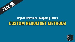 Object-Relational Mapping: Custom ResultSet Methods | #20 Perl DBIx Tutorial